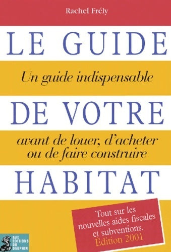 Livrenpoche : Le guide de votre habitat - R. Frely - Livre