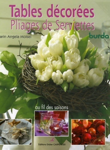 Livrenpoche : Tables décorées pliages de serviettes : Au fil des saisons - Karin Angela Moisel - Livre