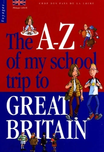 Livrenpoche : The a-z of my school trip to great Britain - Philippe Lanoë - Livre