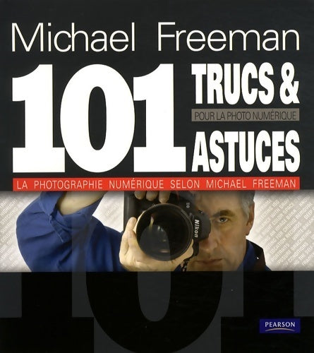 Livrenpoche : Mes 101 trucs et astuces pour la photo numérique - Michael Freeman - Livre