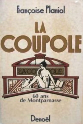 Livrenpoche : La coupole : 60 ans de montparnasse - Françoise Planiol - Livre