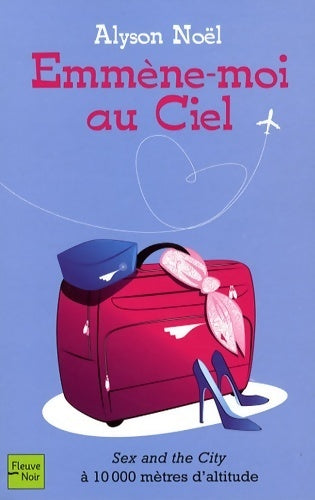 Livrenpoche : Emmene-moi au ciel - Alyson Noël - Livre