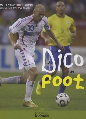Livrenpoche : Le dico du football - Marie Vendittelli-latombe - Livre