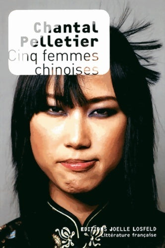 Livrenpoche : Cinq femmes chinoises - Chantal Pelletier - Livre