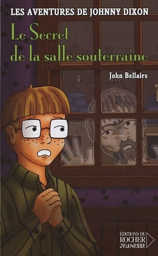 Livrenpoche : Les aventures de johnny dixon Tome III : Le secret de la salle souterraine - John Bellairs - Livre