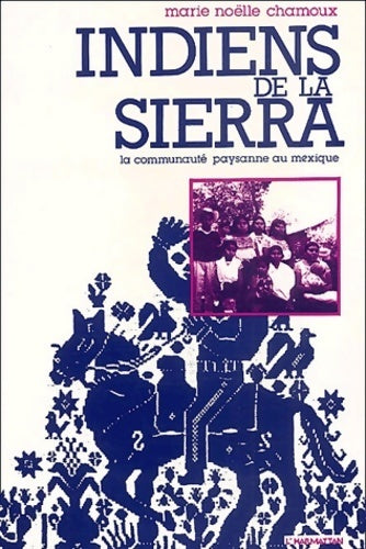 Livrenpoche : Indiens de la sierra. La communauté paysanne au Mexique - Marie Noëlle Chamoux - Livre