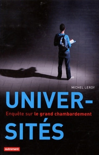 Livrenpoche : Universités : Enquête sur le grand chambardement - Michel Leroy - Livre