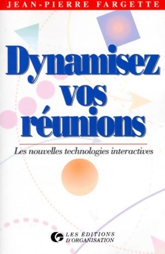 Livrenpoche : Dynamiser vos réunions. Les nouvelles technologies interactives - J. -p Fargette - Livre