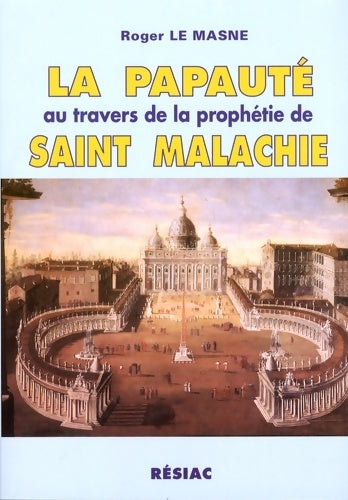 Livrenpoche : La papauté au travers de la prophétie de saint malachie - Roger Le Masne - Livre