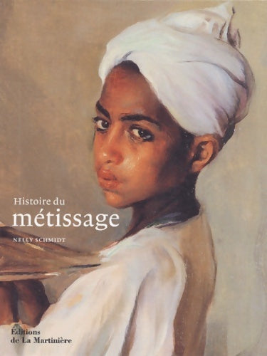 Histoire du métissage - Nelly Schmidt - Livre