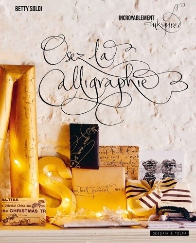 Osez la calligraphie - Betty Soldi - Livre