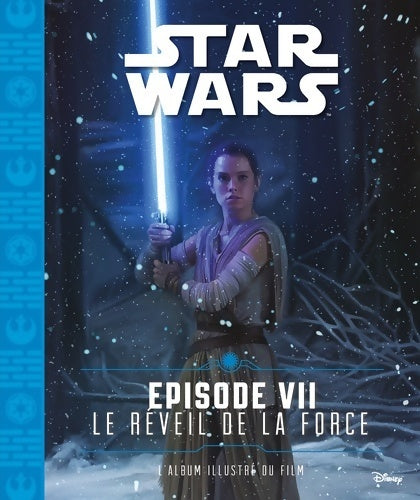 Star wars episode vii le réveil de la force - J-j Abrams -  L'album illustré du film - Livre