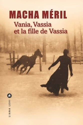 Livrenpoche : Vania, Vassia et la fille de Vassia - Macha Méril - Livre