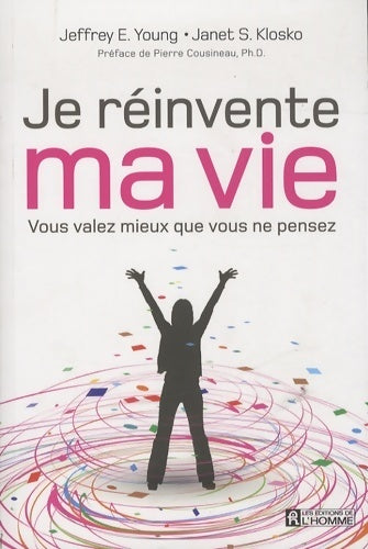 Livrenpoche : Je réinvente ma vie. Vous valez mieux que vous ne pensez - Jeffrey E. Young - Livre