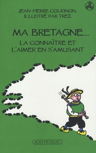 Livrenpoche : Ma Bretagne... : La connaître et l'aimer en s'amusant - Jean-Pierre Colignon - Livre