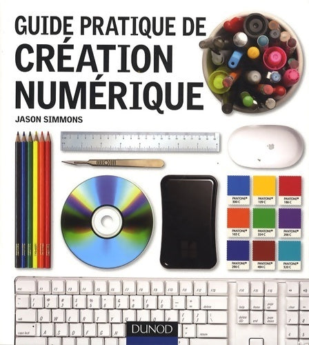 Livrenpoche : Guide pratique de création numérique - Jason Simmons - Livre