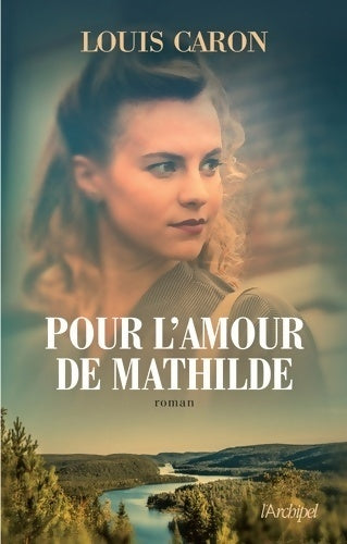 Livrenpoche : Pour l'amour de Mathilde - Louis Caron - Livre