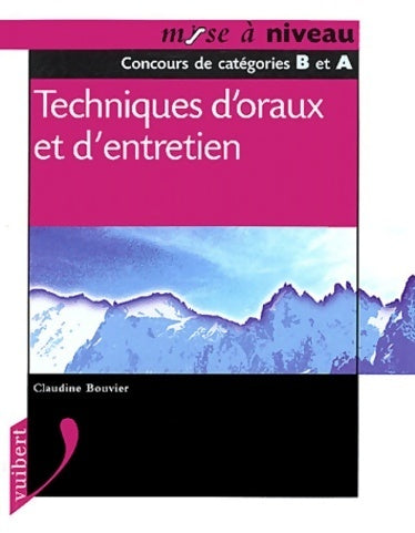 Livrenpoche : Techniques d'oraux et d'entretien : Concours catégories b et a - Claudine Bouvier - Livre
