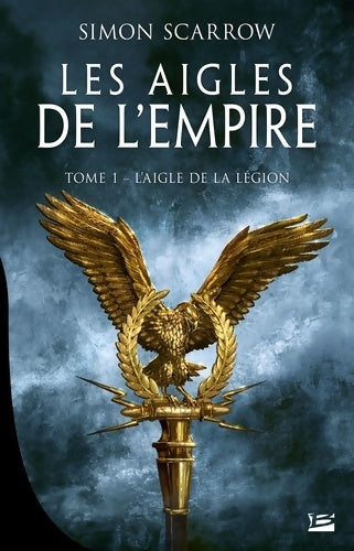 L'aigle de la légion : Les aigles de l'empire t1 - Simon Scarrow - Livre