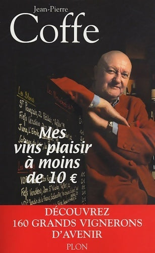 Livrenpoche : Mes vins plaisir à moins de 10 euros - Jean-Pierre Coffe - Livre