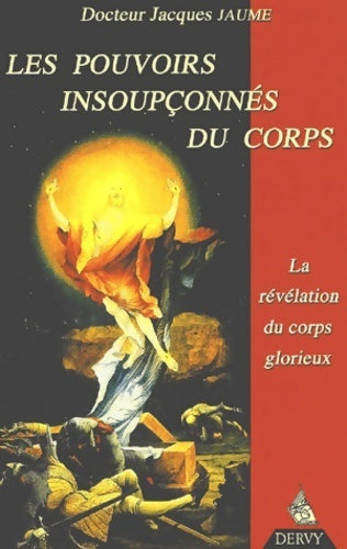 Livrenpoche : Les pouvoirs insoupçonnés du corps. : La révélation du corps glorieux - Jacques Jaume - Livre