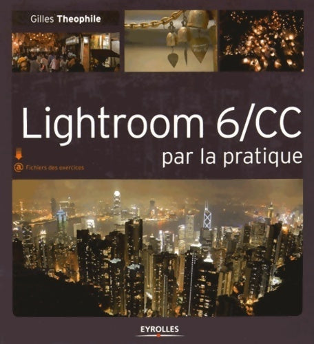 Livrenpoche : Lightroom 6/cc par la pratique - Gilles Theophile - Livre