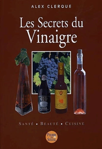 Livrenpoche : Les secrets du vinaigre - Alex Clerque - Livre
