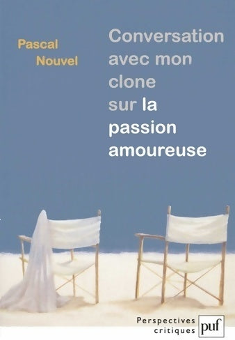 Livrenpoche : Sur la passion amoureuse : Conversation avec mon clone - Pascal Nouvel - Livre