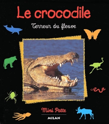 Livrenpoche : Le crocodile : Terreur du fleuve - Valérie Tracqui - Livre