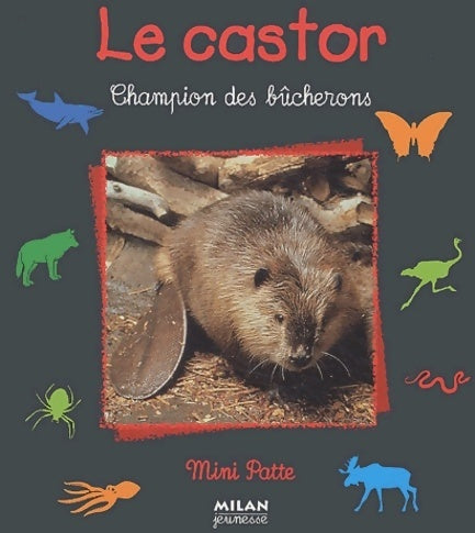 Livrenpoche : Le castor : Champion des bûcherons - Valérie Tracqui - Livre