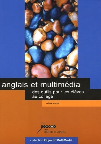 Livrenpoche : Anglais et multimédia : Des outils pour les élèves au collège (1cédérom) - Olivier Colas - Livre
