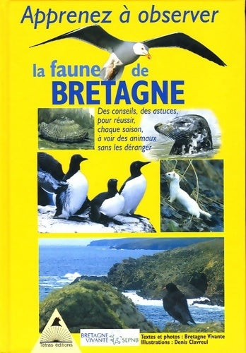 Livrenpoche : Apprenez à observer la faune de Bretagne : Des conseils des astuces pour réussir chaque saison à voir des animaux sans les déranger - François De Beaulieu - Livre