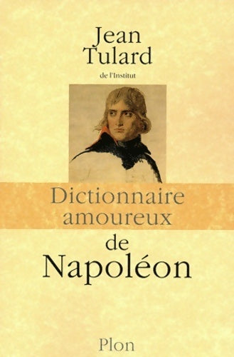 Livrenpoche : Dictionnaire amoureux de Napoléon - Jean Tulard - Livre