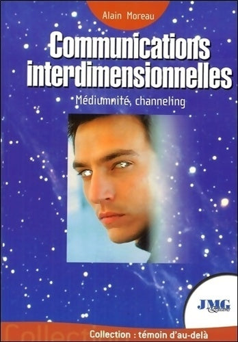 Communications interdimensionnelles - médiumnité channeling - Alain Moreau - Livre