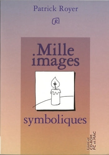 Livrenpoche : Mille images symboliques (avec un cd-rom) - Patrick Royer - Livre