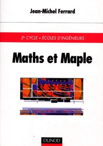 Livrenpoche : Maths et maple - livre+compléments en ligne - Jean-Michel Ferrard - Livre