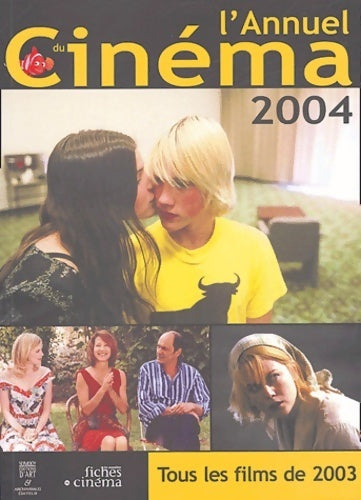 Livrenpoche : L'annuel du cinéma 2004 : Tous les films de 2003 - Collectif - Livre