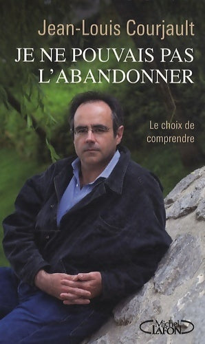 Livrenpoche : Je ne pouvais pas l'abandonner - Jean-Louis Courjault - Livre