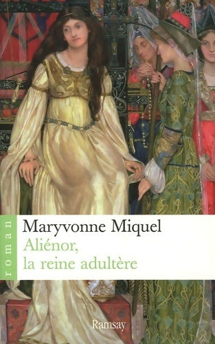 Livrenpoche : Aliénor la reine adultère - Maryvonne Miquel - Livre