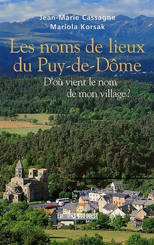 Les noms de lieux du puy-de-dôme : D'où vient le nom de mon village ? - Jean-marie Cassagne - Livre