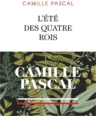 Livrenpoche : L'Été des quatre rois - grand prix du roman de l'académie française 2018 - Camille Pascal - Livre