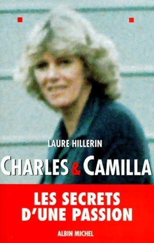 Livrenpoche : Charles et camilla : Les secrets d'une passion - Laure Hillerin - Livre
