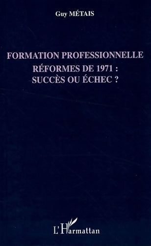 Livrenpoche : Formation professionnelle : Réformes de 1971 : succès ou échec ? - Guy Métais - Livre