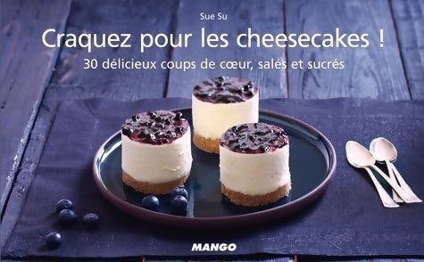 Livrenpoche : Craquez pour les cheesecakes ! : 30 délicieux coups de coeur salés et sucrés - Sue Su - Livre
