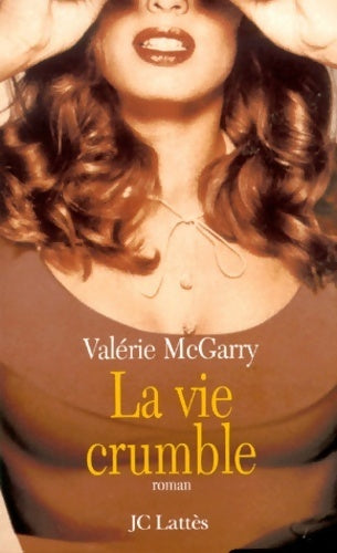Livrenpoche : La vie crumble - Valérie McGarry - Livre