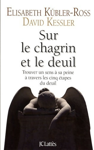 Livrenpoche : Sur le chagrin et sur le deuil - Elisabeth Kübler-Ross, David Kessler - Livre