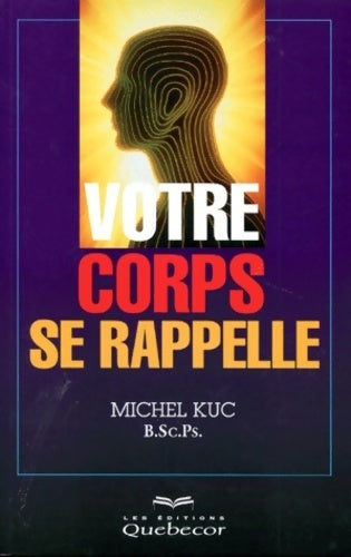 Livrenpoche : Votre corps se rappelle - Michel Kuc - Livre