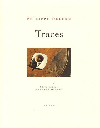 Livrenpoche : Traces - Philippe Delerm, Martine Delerm - Livre
