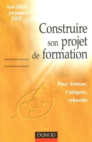 Livrenpoche : Construire son projet de formation : Pour évoluer s'adapter ou rebondir - Geraud - Livre
