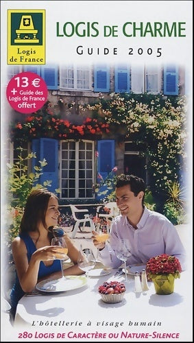 Livrenpoche : Guide logis de charme 2005 : Accompagné du guide des hôtels-restaurants et d'une carte routière - Logis De France - Livre